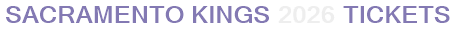 Sacramento Kings 2026 Tickets